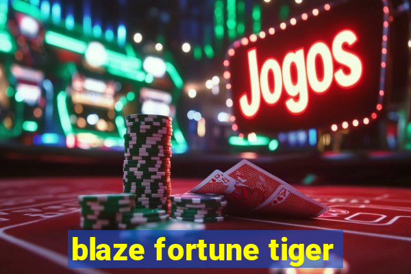 blaze fortune tiger